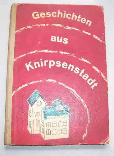 Geschichten aus Knirpsenstadt 1972 Rudolf Forkel Verlag Pössneck !