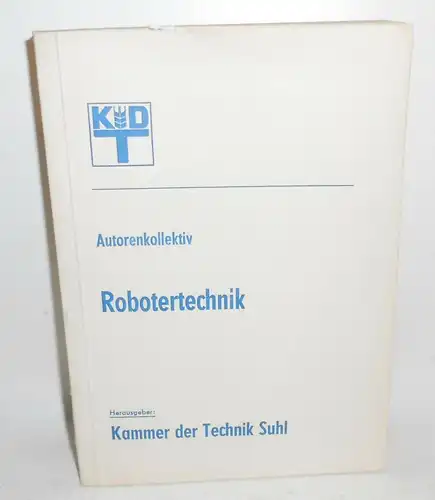 Autorenkollektiv Robotertechnik Kammer der Technik Suhl 1981 ! (B1