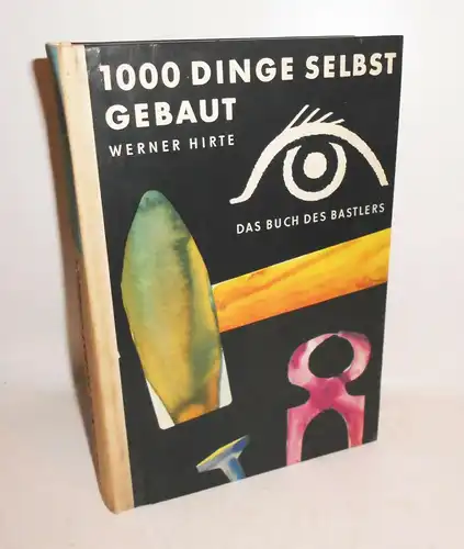 DDR Werner Hirte - 1000 Dinge selbst gebaut. Das Buch des Bastlers 1974 Urania