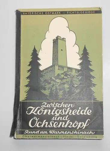 Zwischen Königsheide und Ochsenkopf Rund um Warmensteinach 1936 (H4