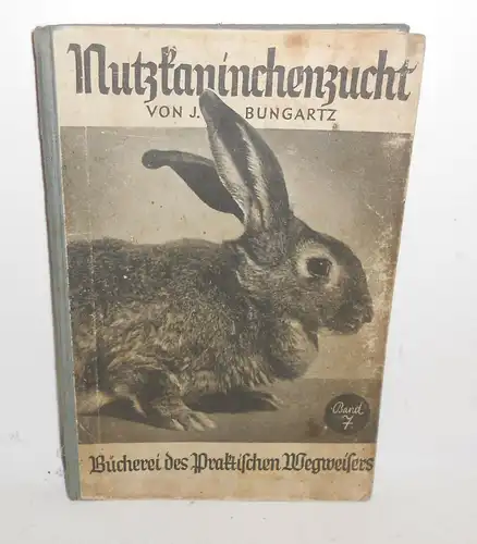 Nutzkaninchenzucht Bungartz Band 7 Verlag Scherl Berlin um 1935 (B3