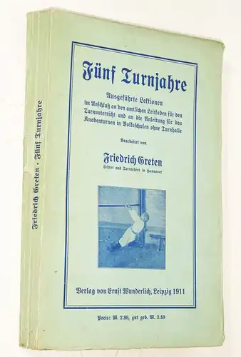 Fünf Turnjahre Friedrich Greten 1911 Turnunterricht Sport Turnen