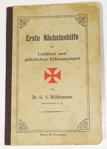 Rühlemann Erste Nächstenhilfe bei Unfällen und plötzlichen Erkrankungen 1900er