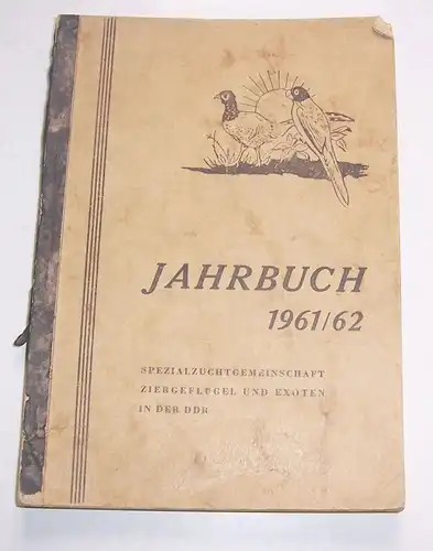 Jahrbuch 1961 / 62 Spezialzuchtgemeinschaft Ziergeflügel & Exoten in der DDR !
