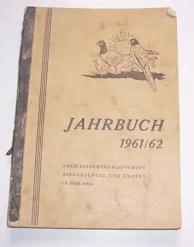 Jahrbuch 1961 / 62 Spezialzuchtgemeinschaft Ziergeflügel & Exoten in der DDR 