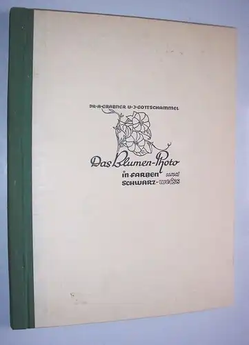 Grabner & Gottschammel 1941 Das Blumen Photo in Farben und schwarzweiss 
