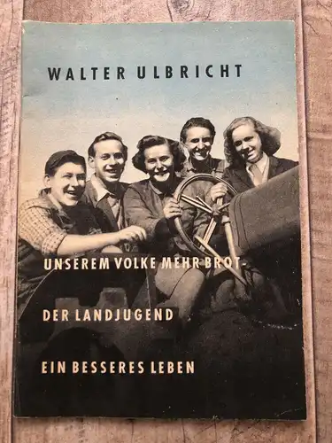 DDR Propaganda Heft Unserem Volke mehr Brot Der Landjugend