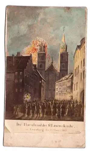Fotografie Turmbrand St Lorenzkirche Nürnberg 1865 Foto koloriert