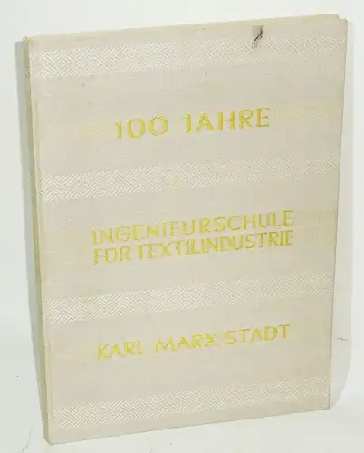 100 Jahre Ingenieurschule für Textilindustrie Karl Marx Stadt 1957 Programm Buch