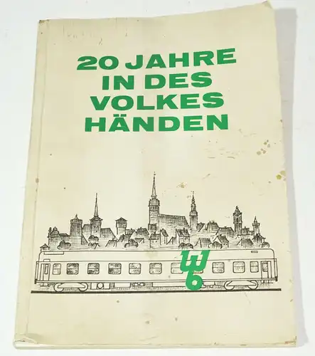 Günter Dils 20 Jahre in des Volkes Händen Waggonbau Bautzen 1967 DDR Rar