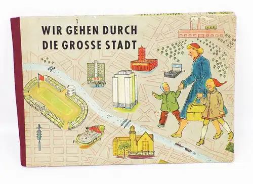 Wir gehen durch die grosse Stadt Werner Reinicke Ilse Wagner Kinderbuch 1953 EA