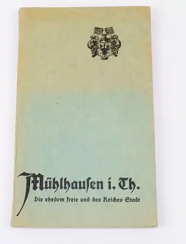 Mühlhausen in Thüringen Die ehedem freie und des Reiches Stadt 1925