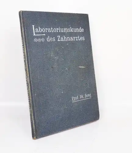 Laboratoriumskunde des Zahnarztes Prof Dr Jung 1905 Medizin