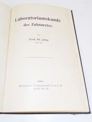 Laboratoriumskunde des Zahnarztes Prof Dr Jung 1905 Medizin