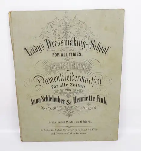 Kleidermacher für alle Zeiten Anna Schlehuber und Henriette Fink 1879