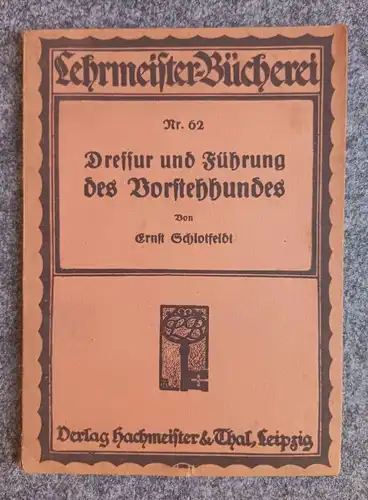 Dressur und Führung des Vorstehhundes 1921 Hachmeister und Thal Leipzig