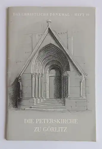 Das christliche Denkmal Heft 19 Die Peterskirche zu Görlitz 1954