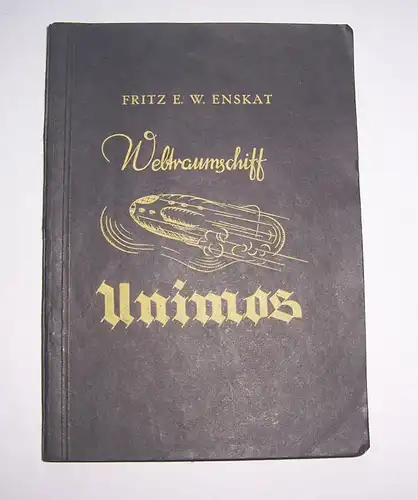 Fritz Enskat Weltraumschiff Unimos Utopie utopisch um 1940 Buch