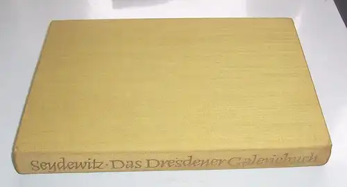 Das Dresdner Galeriebuch - 400 Jahre Dresden Gemäldegalerie 1962 Seydewitz