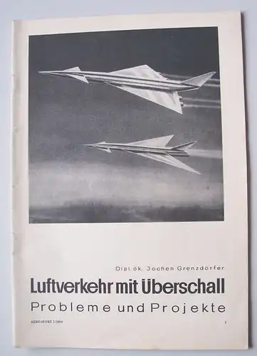 Luftverkehr mit Überschall Probleme & Projekte Aero Sport 1 / 1964 Grendörfer !