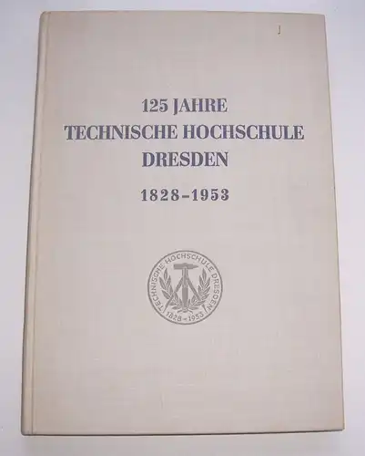 125 Jahre Technische Hochschule Dresden Festschrift 1953
