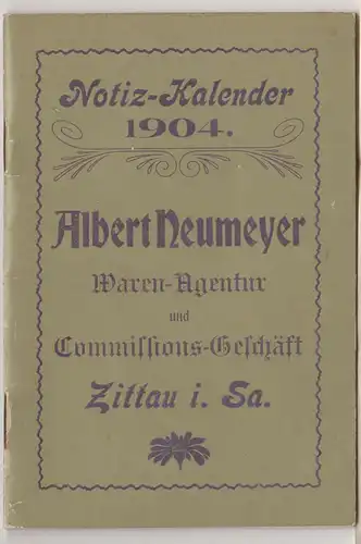 Notiz Kalender 1904 Albert Neumeyer Waren-Agentur Zittau i. Sa. Reklame ! (D8