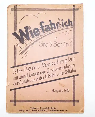 Wie fahr ich in Groß Berlin 1933 Straßen Verkehrsplan U Bahn S Bahn Autobusse 