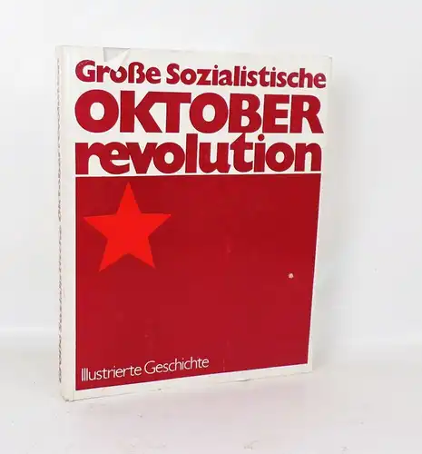 Die große Sozialistische Oktoberrevolution Illustrierte Geschichte Dietz Verlag