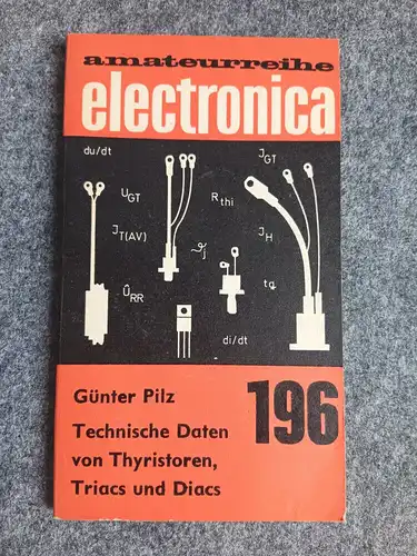 Technische Daten von Thyristoren Triacs und Diacs Buch 196 Amateurreihe Electron