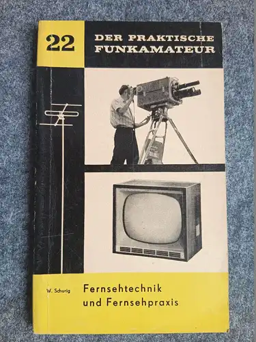 Der praktische Funkamateur Buch 22 Fernsehtechnik und Fernsehpraxis