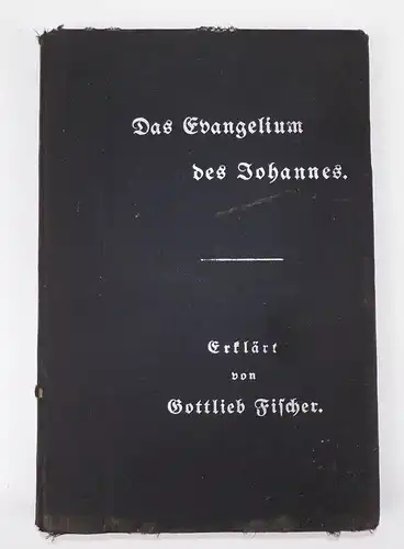 Das Evangelium des Johannes Erklärt von Gottlieb Fischer Bibelerklärung Buch