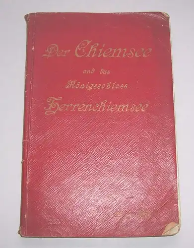 Broschüre Der Chiemsee und das bayerische Königschloss Steinberger 1904