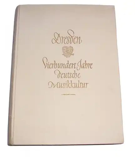 Dresden Vierhundert Jahre Deutsche Musikkultur 1948 Hans Schnoor Buch