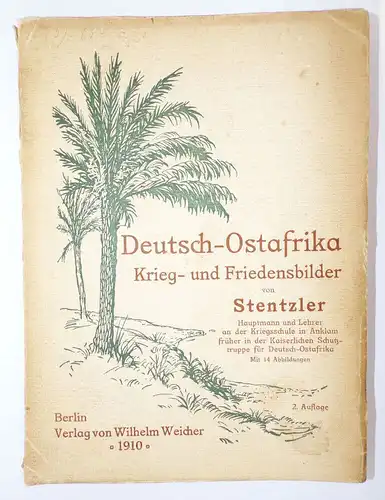 Deutsch Ostafrika Krieg und Friedensbilder Stentzler 1910 Kolonie