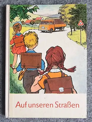 Auf unseren Straßen 1965 Verkehrsunterricht Klassen 2 bis 4 Volkseigener Verlag 