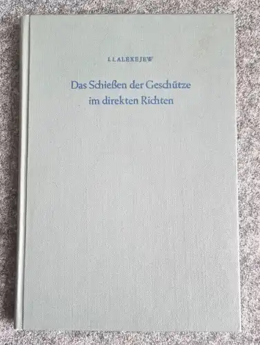 Das Schießen der Geschütze im direkten Richten 1957  I I Alexejew altes Buch
