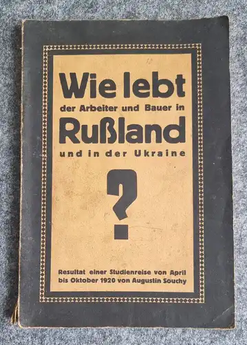 Wie lebt der Arbeiter und Bauer in Rußland und in der Ukraine 1920