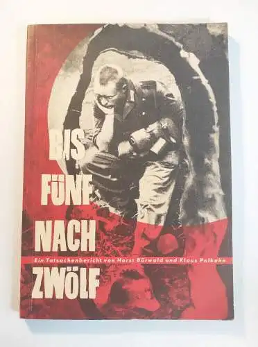 Bis Fünf nach Zwölf 1960 Tatsachenbericht von Horst Bärwald und Klaus Polkehn