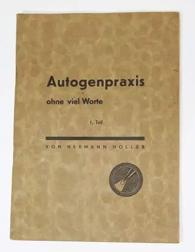 Autogenpraxis ohne viel Worte 1 Teil Hermann Holler Schweißen Schweißer 