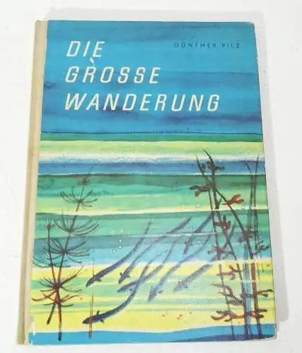 Günther Pilz - Die grosse Wanderung 1961 Altberliner Verlag Lucie Groszer (B8