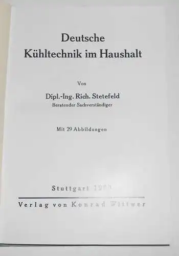 Richard Stetefeld - Deutsche Kühltechnik im Haushalt 1930 !