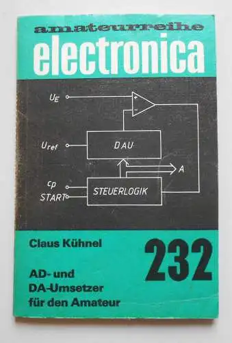 Amateurreihe Electronica 232 Claus Kühnel Ad- & Da - Umsetzer für den Amateur !