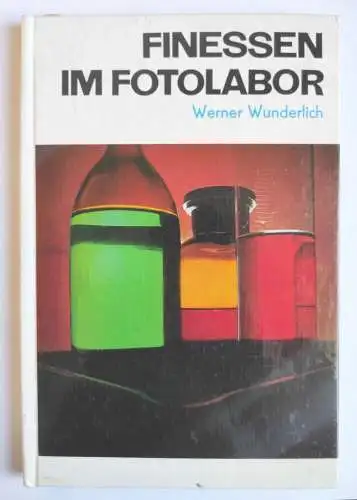 Finessen im Fotolabor Werner Wunderlich 1981