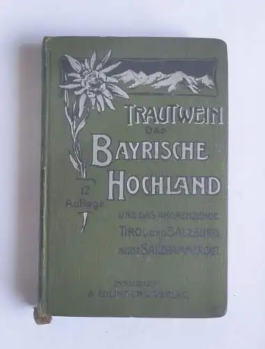 Trautwein das bayrische Hochland 1906 Innsbruck A Edlingers Verlag