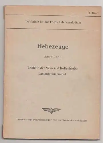 Hebezeuge Lehrbrief 1 Bauteile Seil - u Kettentriebe Lastaufnahmemittel 1958 DB