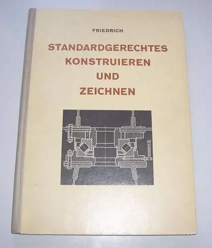 Standartgerechtes Konstruieren & Zeichnen 1966 Franz Friedrich Fachbuch !