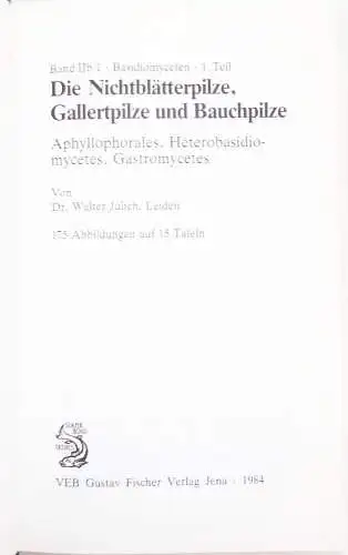 Die Nichtblätterpilze Gallertpilze und Bauchpilze 1984 Walter Jülich Mykologie