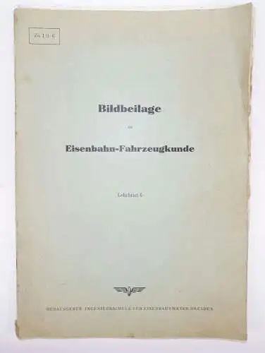 Bildbeilage zu Eisenbahn Fahrzeugkunde Lehrbrief 6 Dresden Reichsbahn