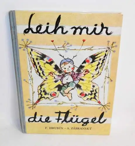 Hrubin Zàbransky Leih mir die Flügel 1961 Artia Prag DDR Kinderbuch