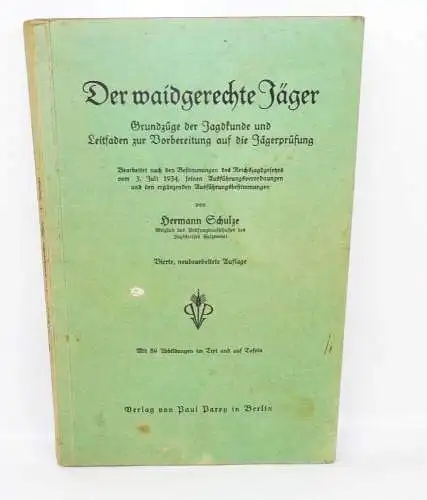 Der waidgerechte Jäger Grundzüge der Jagdkunde Hermann Schulze 1935